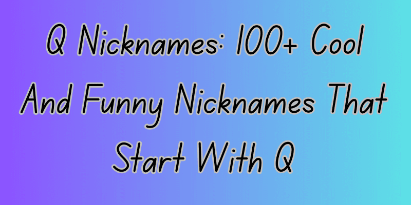Nicknames That Start With Q