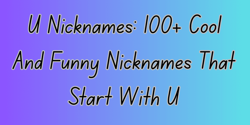 Nicknames That Start With U